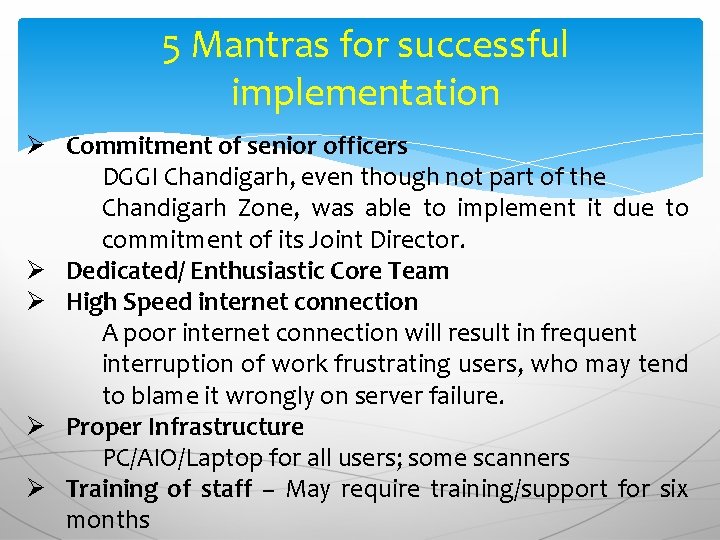 5 Mantras for successful implementation Ø Commitment of senior officers DGGI Chandigarh, even though