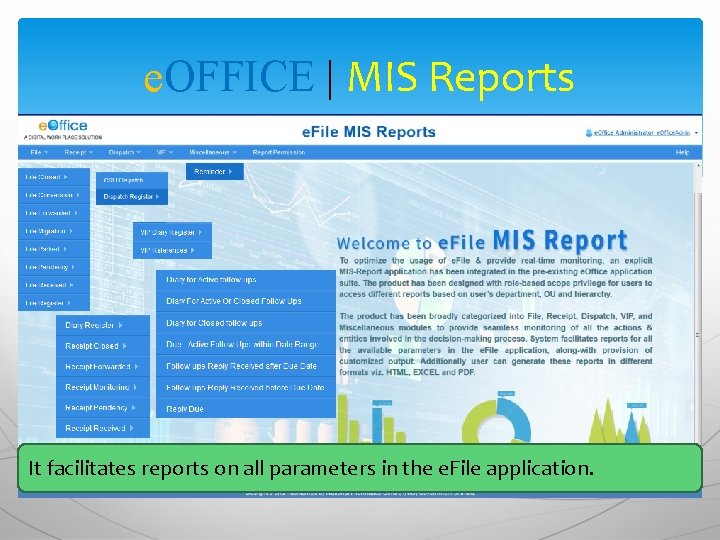 e. OFFICE | MIS Reports It facilitates reports on all parameters in the e.