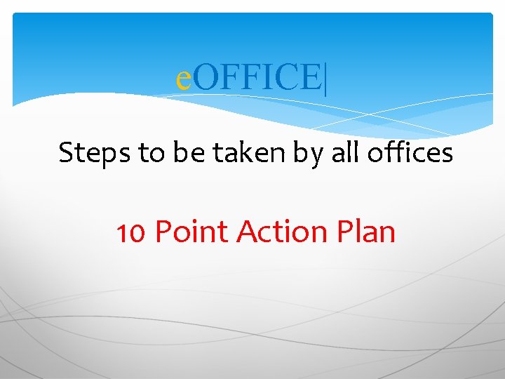 e. OFFICE| Steps to be taken by all offices 10 Point Action Plan 