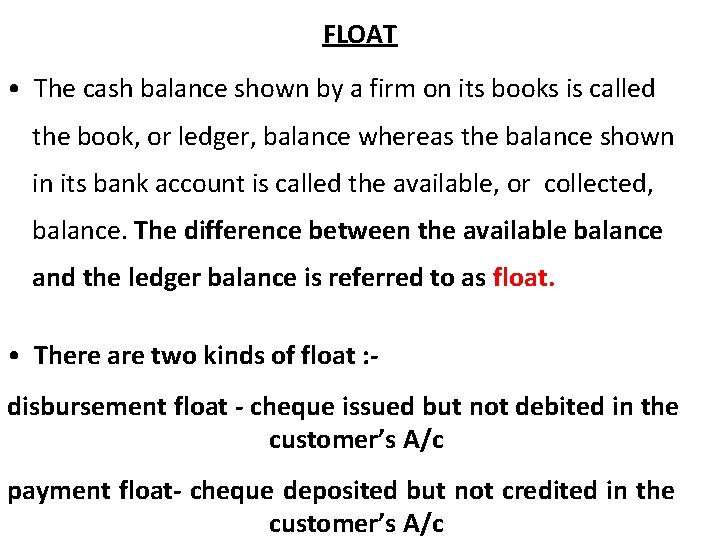 FLOAT • The cash balance shown by a firm on its books is called