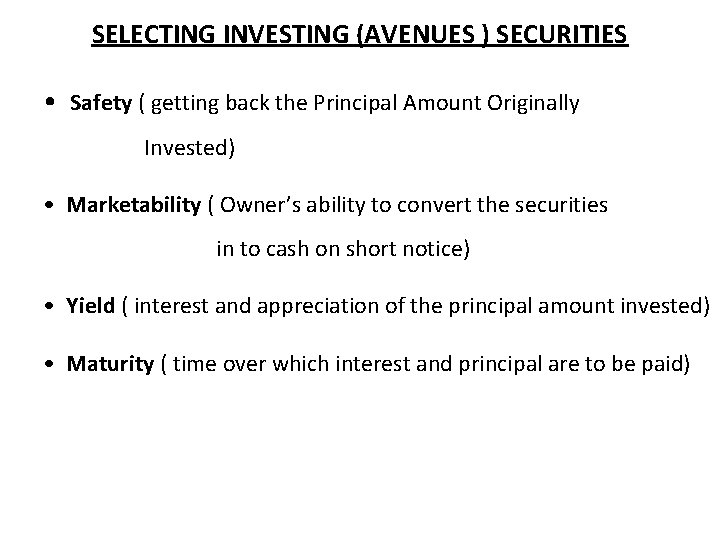 SELECTING INVESTING (AVENUES ) SECURITIES • Safety ( getting back the Principal Amount Originally