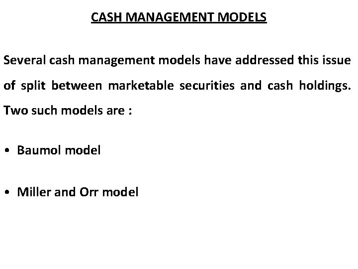 CASH MANAGEMENT MODELS Several cash management models have addressed this issue of split between