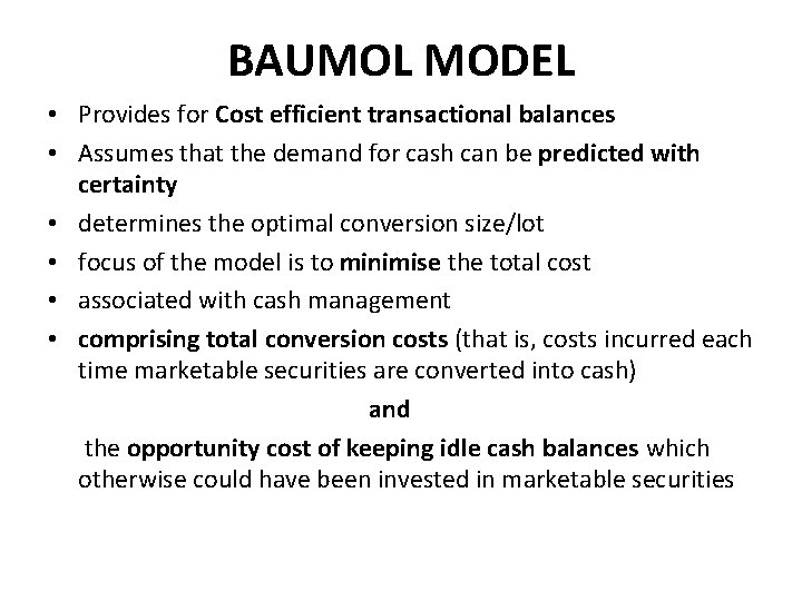 BAUMOL MODEL • Provides for Cost efficient transactional balances • Assumes that the demand