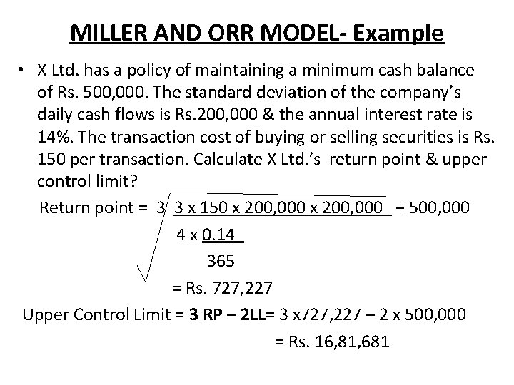 MILLER AND ORR MODEL- Example • X Ltd. has a policy of maintaining a