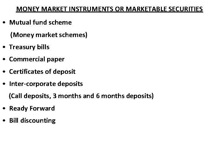 MONEY MARKET INSTRUMENTS OR MARKETABLE SECURITIES • Mutual fund scheme (Money market schemes) •