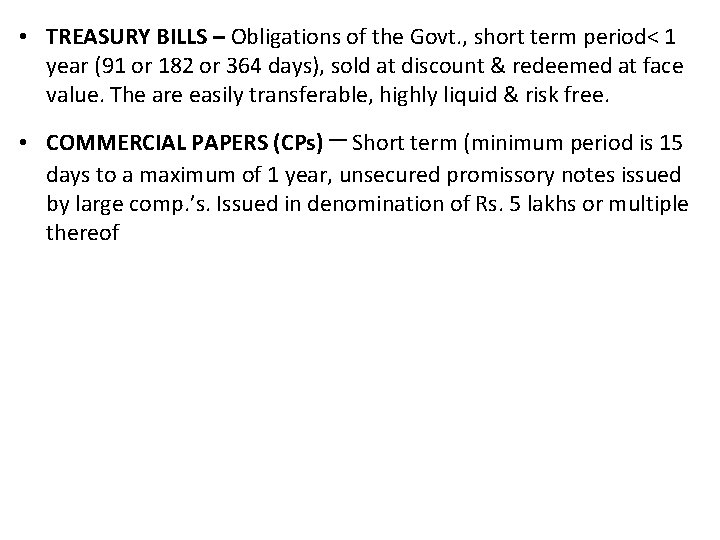  • TREASURY BILLS – Obligations of the Govt. , short term period< 1