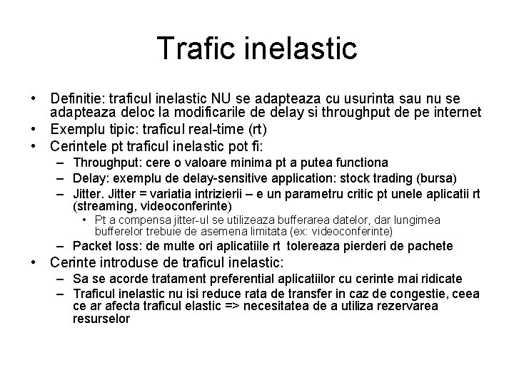 Trafic inelastic • Definitie: traficul inelastic NU se adapteaza cu usurinta sau nu se