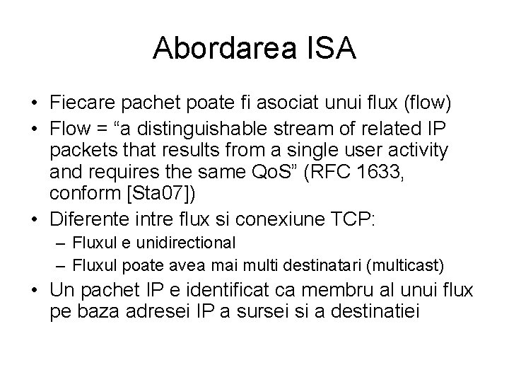 Abordarea ISA • Fiecare pachet poate fi asociat unui flux (flow) • Flow =