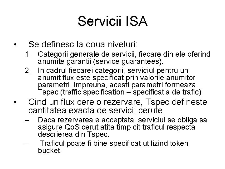 Servicii ISA • Se definesc la doua niveluri: 1. Categorii generale de servicii, fiecare