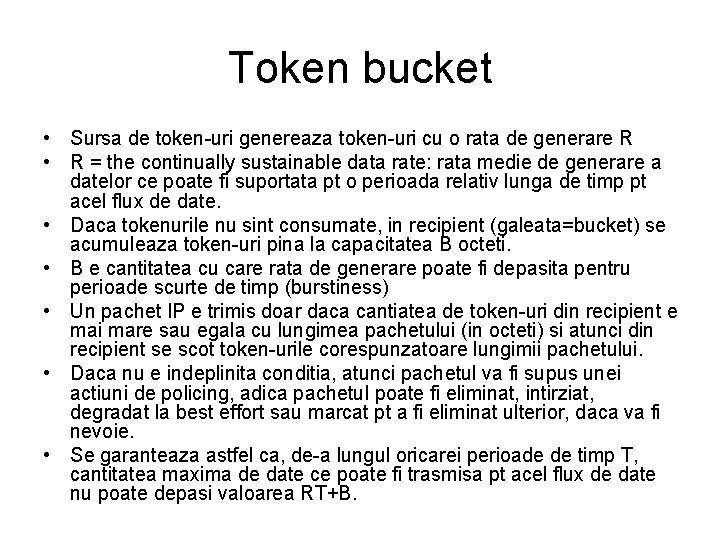 Token bucket • Sursa de token-uri genereaza token-uri cu o rata de generare R