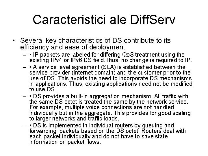 Caracteristici ale Diff. Serv • Several key characteristics of DS contribute to its efficiency