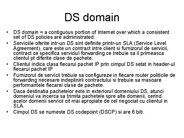DS domain • DS domain = a contiguous portion of Internet over which a