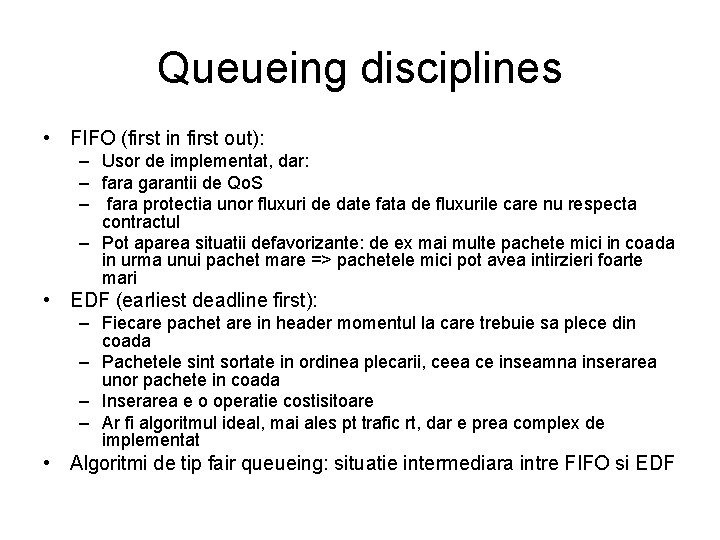 Queueing disciplines • FIFO (first in first out): – Usor de implementat, dar: –