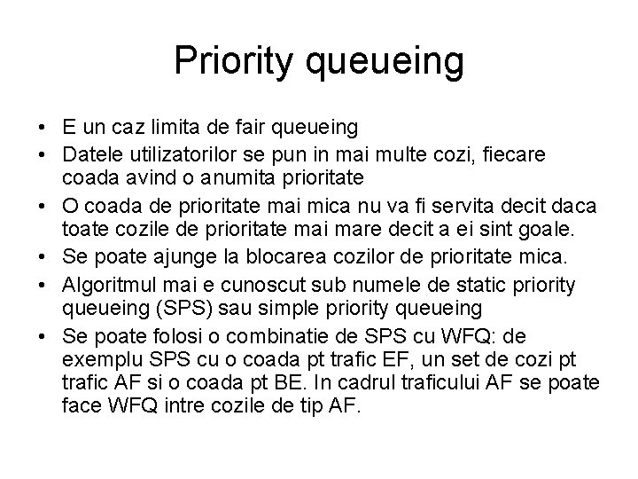 Priority queueing • E un caz limita de fair queueing • Datele utilizatorilor se