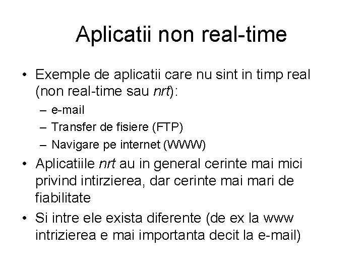Aplicatii non real-time • Exemple de aplicatii care nu sint in timp real (non