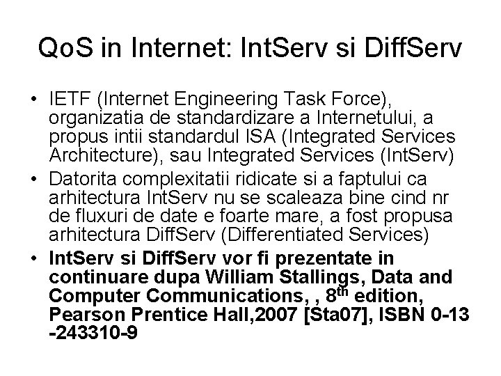 Qo. S in Internet: Int. Serv si Diff. Serv • IETF (Internet Engineering Task