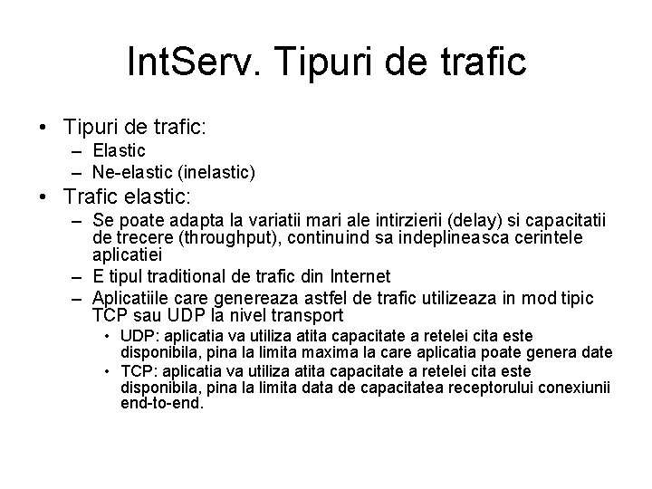 Int. Serv. Tipuri de trafic • Tipuri de trafic: – Elastic – Ne-elastic (inelastic)