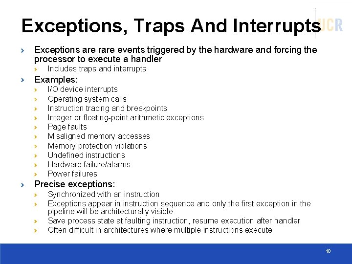 Exceptions, Traps And Interrupts Exceptions are rare events triggered by the hardware and forcing