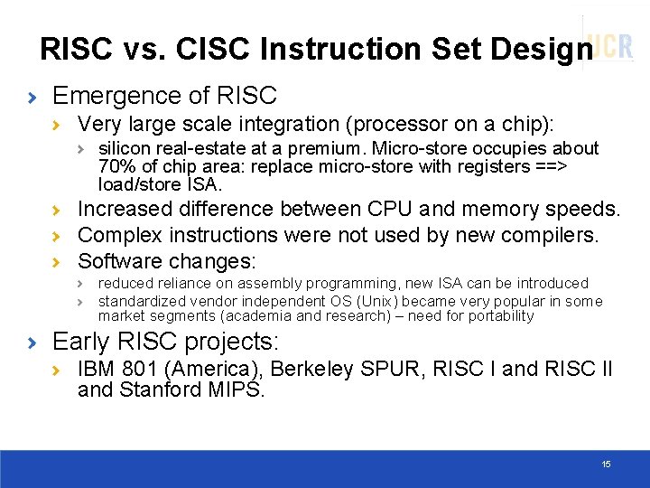 RISC vs. CISC Instruction Set Design Emergence of RISC Very large scale integration (processor