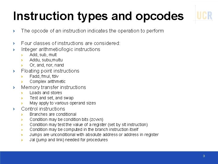 Instruction types and opcodes The opcode of an instruction indicates the operation to perform