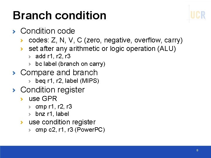 Branch condition Condition codes: Z, N, V, C (zero, negative, overflow, carry) set after