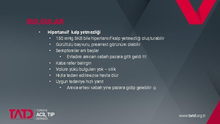 BULGULAR • Hipertansif kalp yetmezliği • 150 m. Hg SKB bile hipertansif kalp yetmezliği