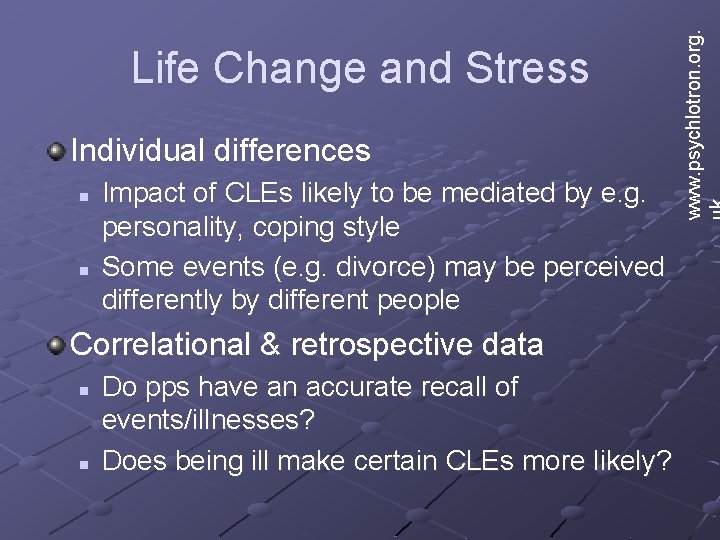 Individual differences n n Impact of CLEs likely to be mediated by e. g.