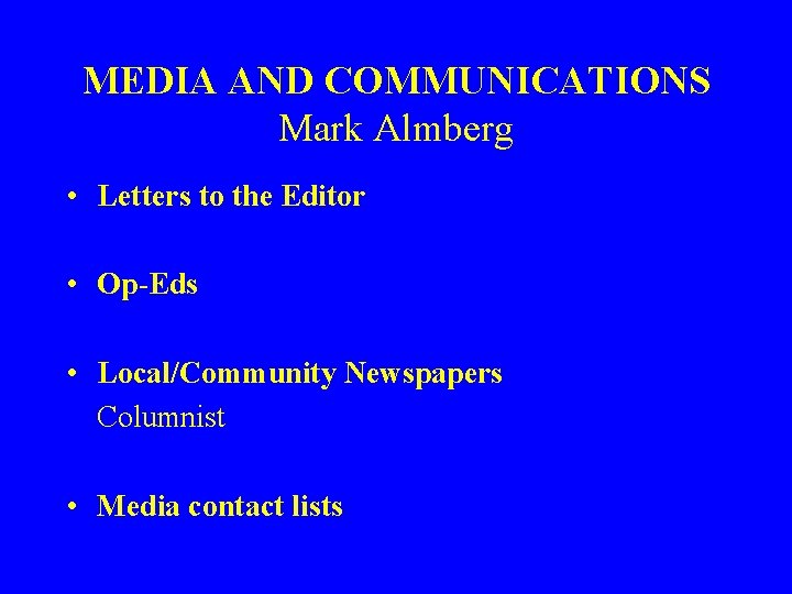 MEDIA AND COMMUNICATIONS Mark Almberg • Letters to the Editor • Op-Eds • Local/Community