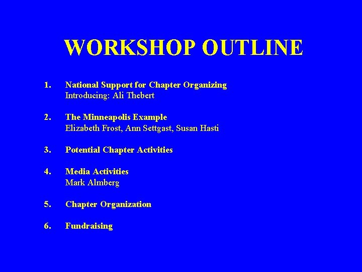 WORKSHOP OUTLINE 1. National Support for Chapter Organizing Introducing: Ali Thebert 2. The Minneapolis