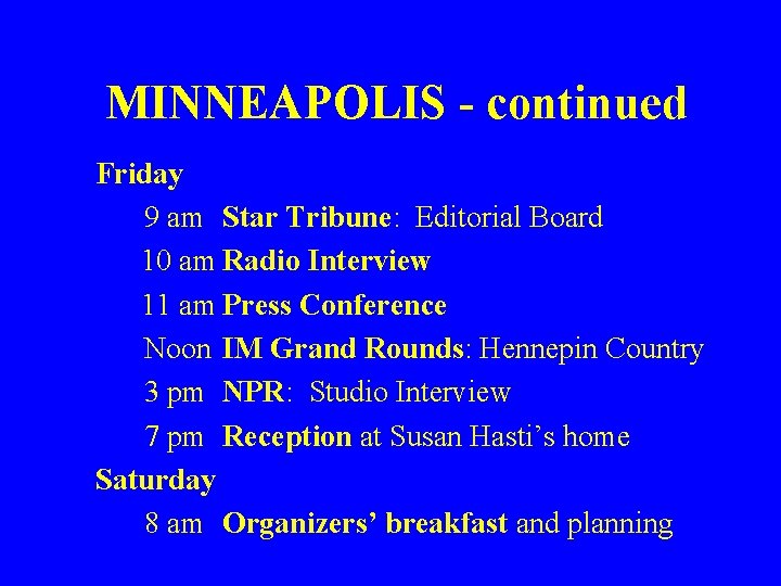 MINNEAPOLIS - continued Friday 9 am Star Tribune: Editorial Board 10 am Radio Interview