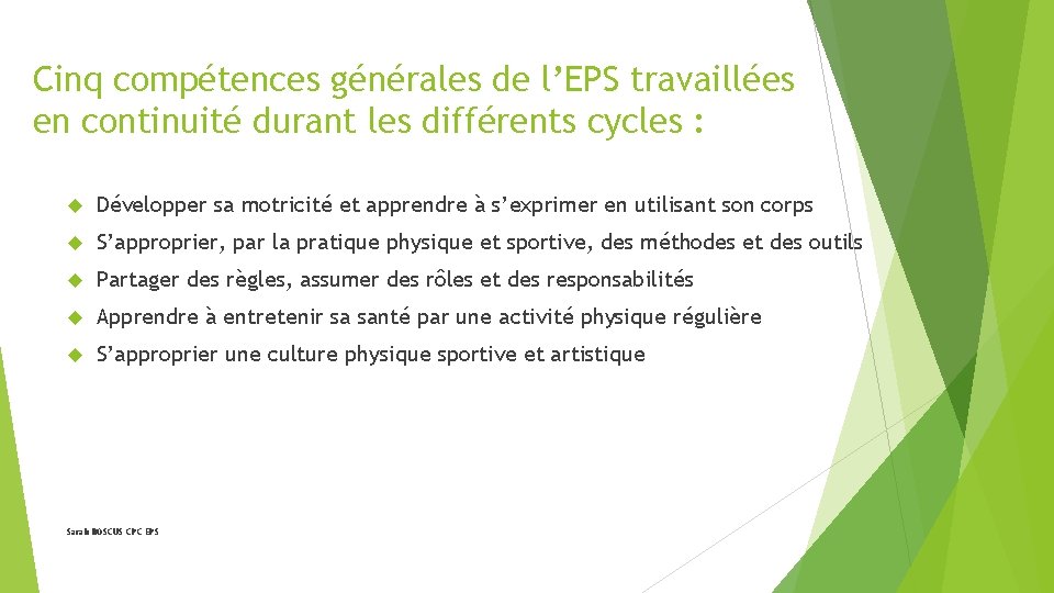 Cinq compétences générales de l’EPS travaillées en continuité durant les différents cycles : Développer