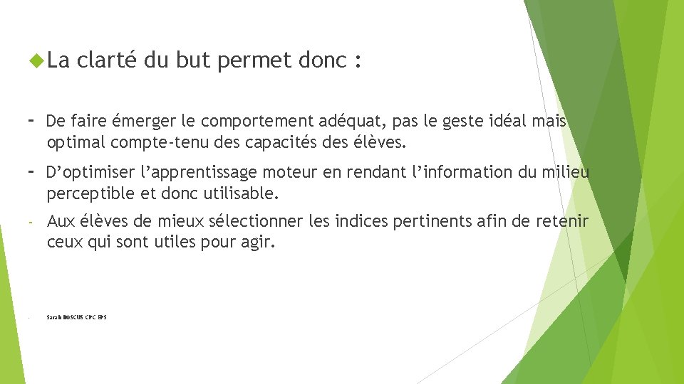  La clarté du but permet donc : - De faire émerger le comportement