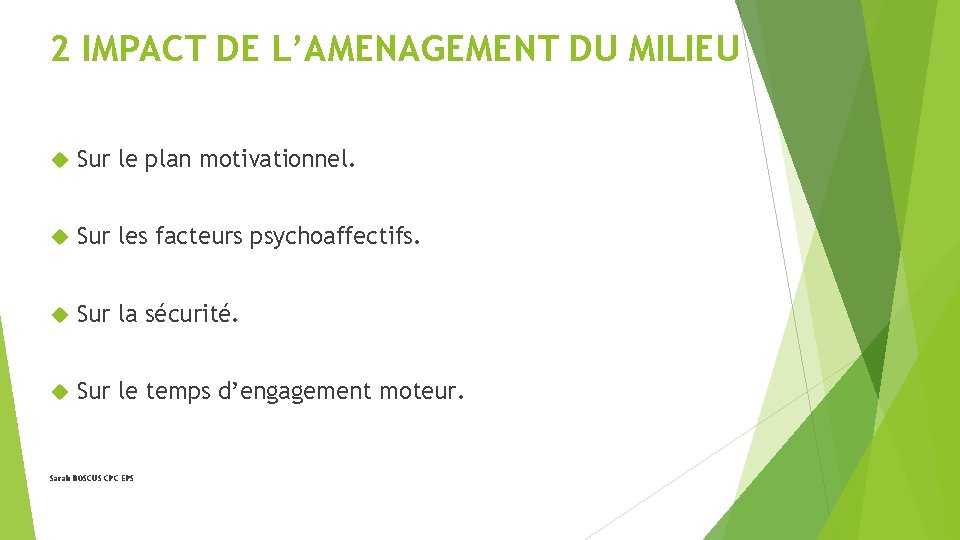 2 IMPACT DE L’AMENAGEMENT DU MILIEU Sur le plan motivationnel. Sur les facteurs psychoaffectifs.