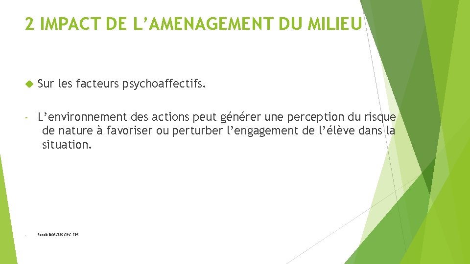 2 IMPACT DE L’AMENAGEMENT DU MILIEU Sur les facteurs psychoaffectifs. ‐ L’environnement des actions