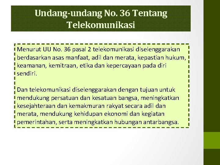 Undang-undang No. 36 Tentang Telekomunikasi Menurut UU No. 36 pasal 2 telekomunikasi diselenggarakan berdasarkan