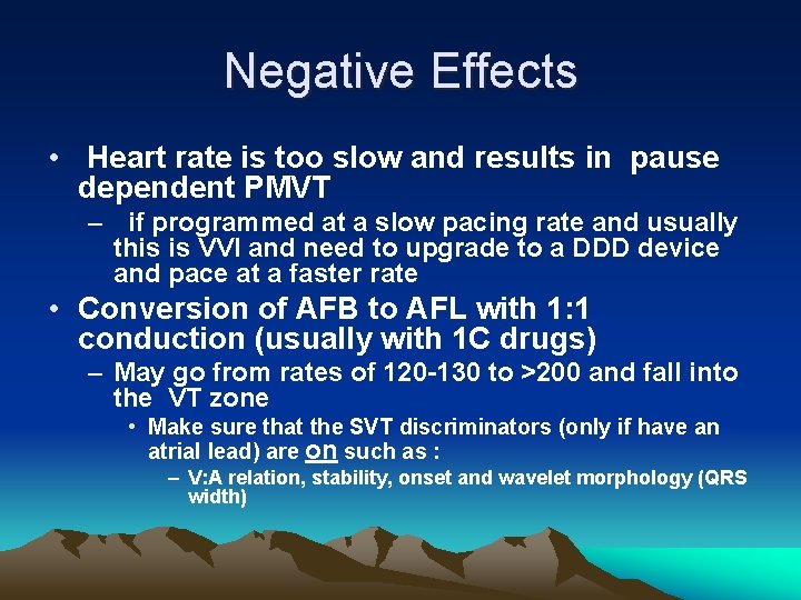 Negative Effects • Heart rate is too slow and results in pause dependent PMVT