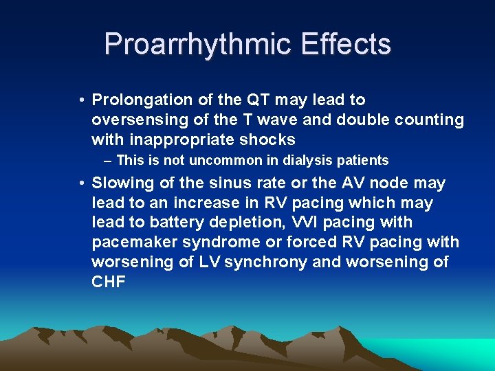 Proarrhythmic Effects • Prolongation of the QT may lead to oversensing of the T
