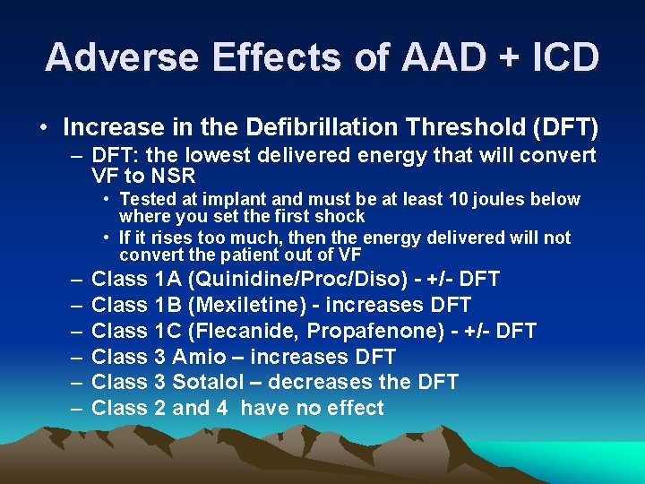 Adverse Effects of AAD + ICD • Increase in the Defibrillation Threshold (DFT) –
