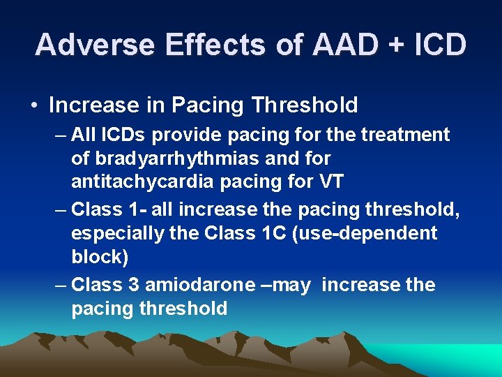 Adverse Effects of AAD + ICD • Increase in Pacing Threshold – All ICDs