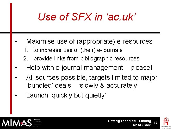 Use of SFX in ‘ac. uk’ • Maximise use of (appropriate) e-resources 1. to