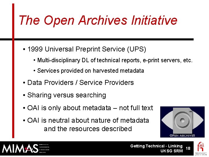 The Open Archives Initiative • 1999 Universal Preprint Service (UPS) • Multi-disciplinary DL of