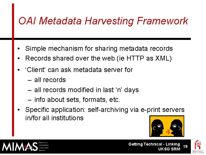 OAI Metadata Harvesting Framework • Simple mechanism for sharing metadata records • Records shared