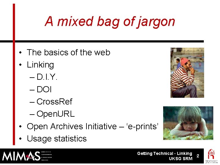 A mixed bag of jargon • The basics of the web • Linking –