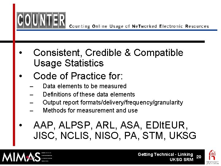  • Consistent, Credible & Compatible Usage Statistics Code of Practice for: • –