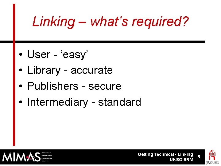 Linking – what’s required? • • User - ‘easy’ Library - accurate Publishers -