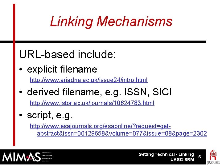 Linking Mechanisms URL-based include: • explicit filename http: //www. ariadne. ac. uk/issue 24/intro. html