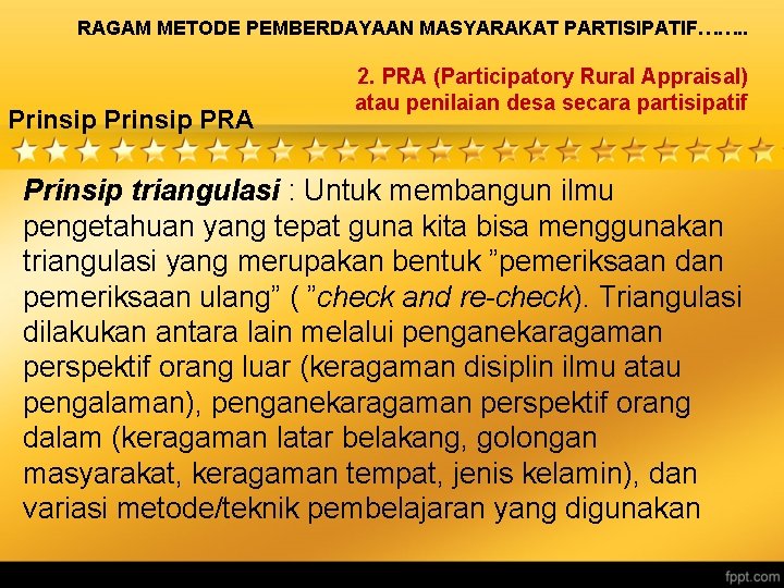 RAGAM METODE PEMBERDAYAAN MASYARAKAT PARTISIPATIF……. . Prinsip PRA 2. PRA (Participatory Rural Appraisal) atau