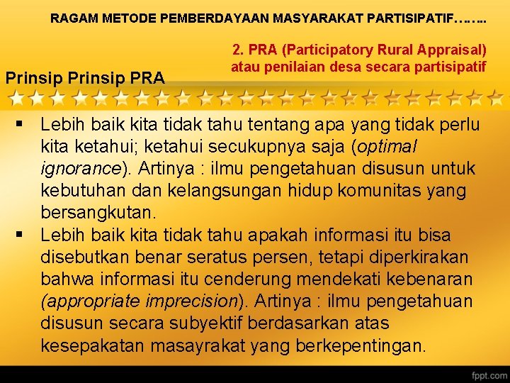 RAGAM METODE PEMBERDAYAAN MASYARAKAT PARTISIPATIF……. . Prinsip PRA 2. PRA (Participatory Rural Appraisal) atau