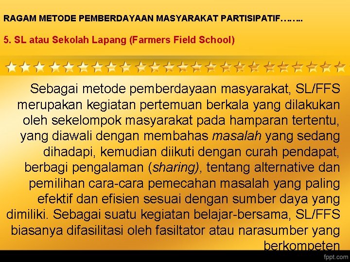 RAGAM METODE PEMBERDAYAAN MASYARAKAT PARTISIPATIF……. . 5. SL atau Sekolah Lapang (Farmers Field School)