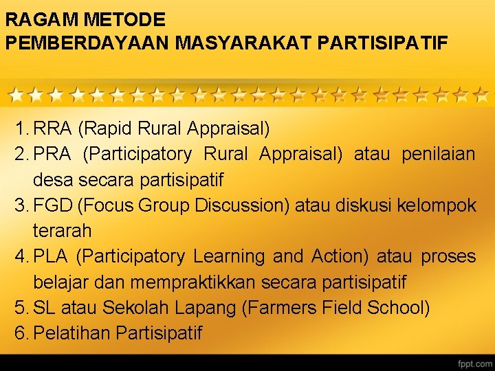 RAGAM METODE PEMBERDAYAAN MASYARAKAT PARTISIPATIF 1. RRA (Rapid Rural Appraisal) 2. PRA (Participatory Rural